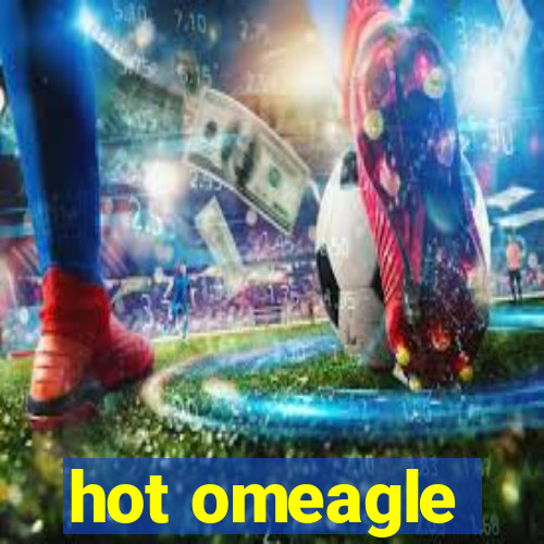 hot omeagle